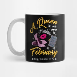 A Queen Was Born In February Mug